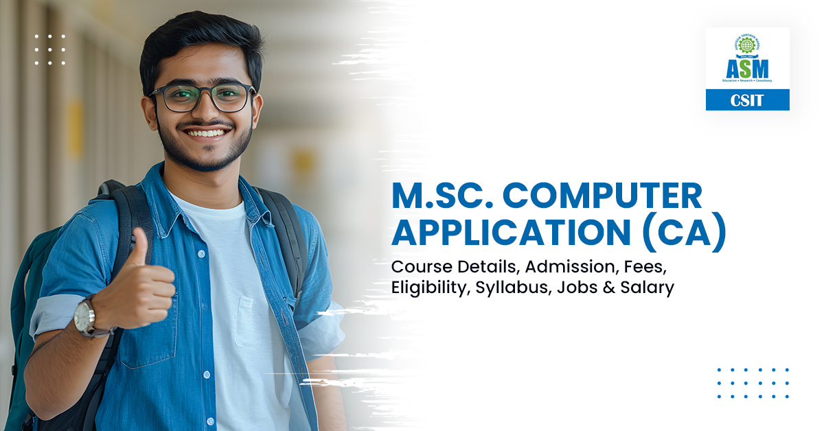 What is M.Sc. Computer Application (CA) Course | ASM CSIT